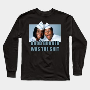 Good burger was the shit Long Sleeve T-Shirt